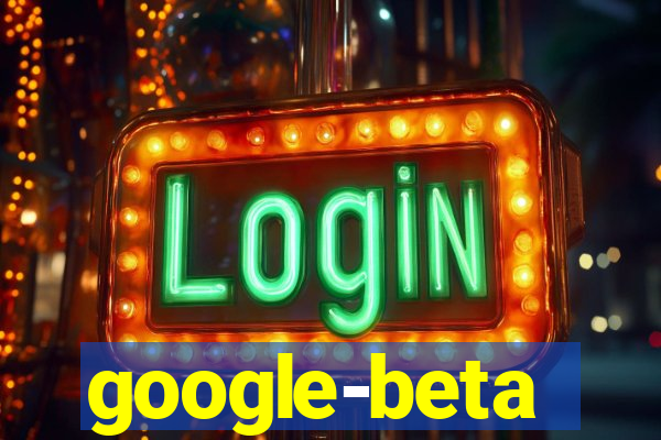 google-beta