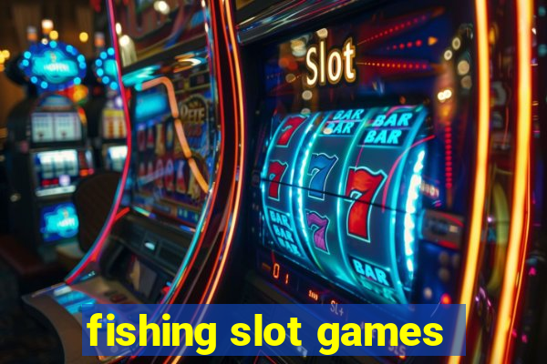 fishing slot games