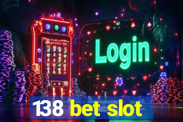 138 bet slot