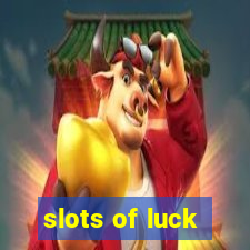 slots of luck