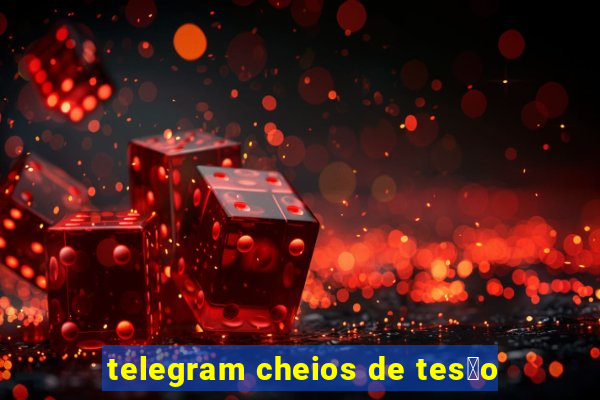 telegram cheios de tes茫o