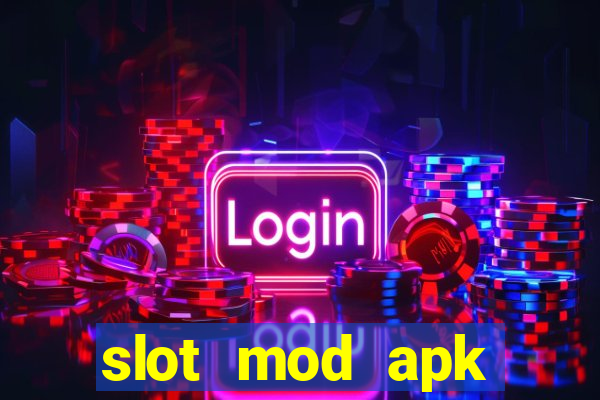 slot mod apk unlimited money