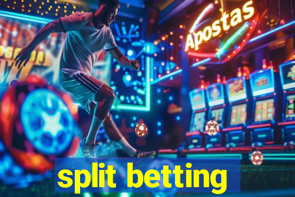 split betting