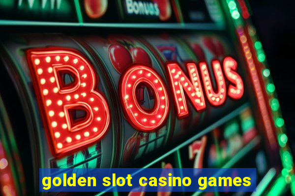 golden slot casino games