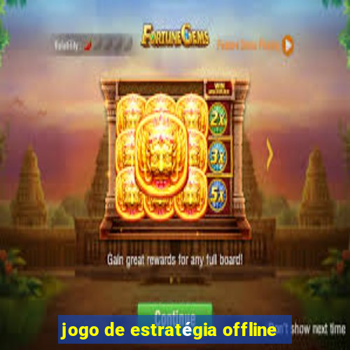 jogo de estratégia offline