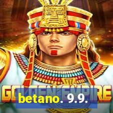 betano. 9.9.