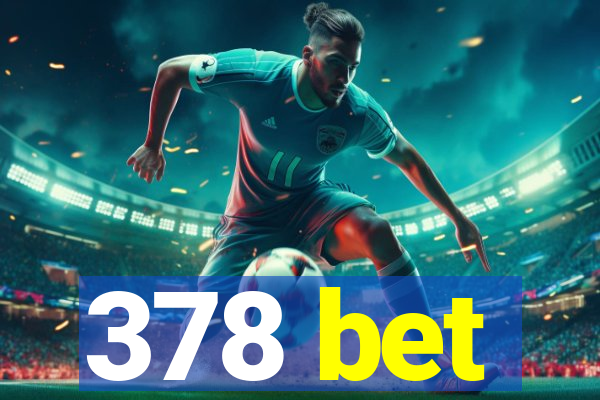 378 bet