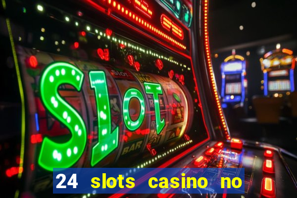 24 slots casino no deposit bonus code