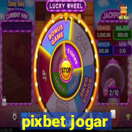 pixbet jogar