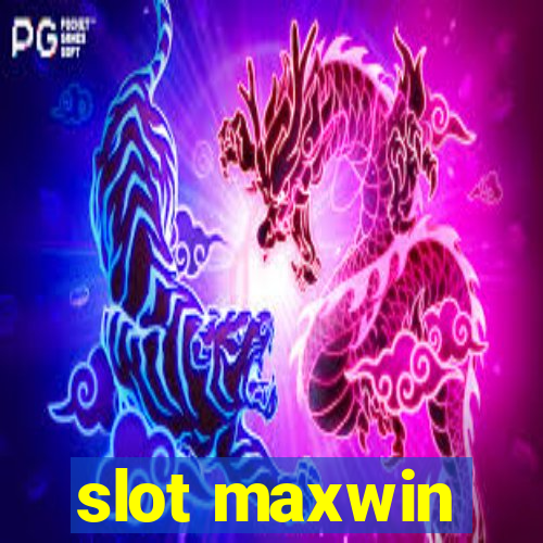 slot maxwin