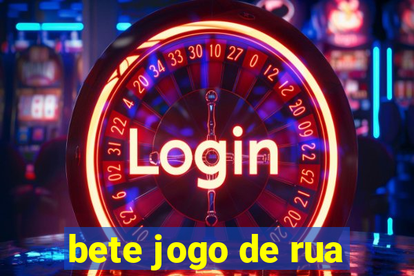 bete jogo de rua