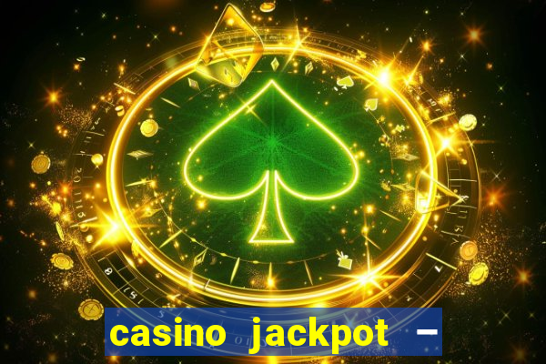 casino jackpot – slot machine