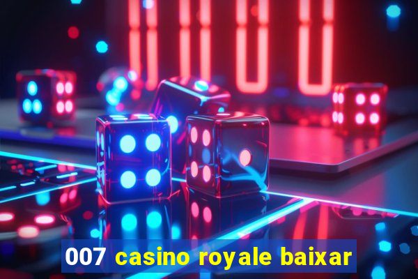 007 casino royale baixar