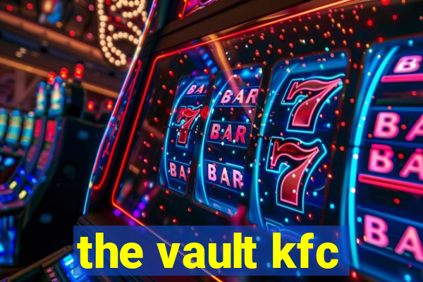 the vault kfc