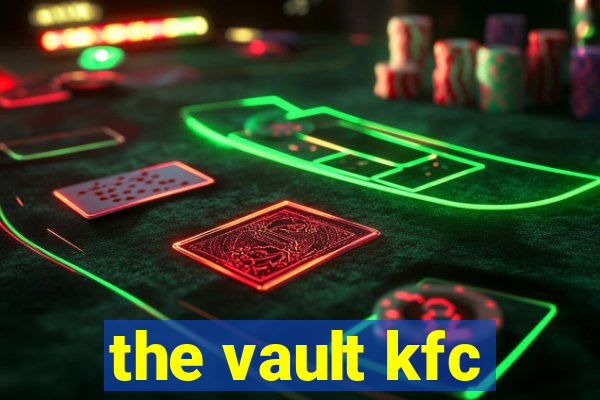 the vault kfc