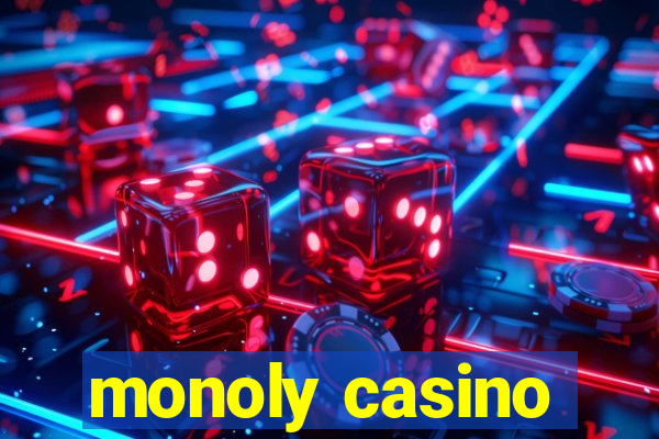 monoly casino