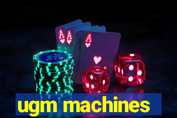 ugm machines