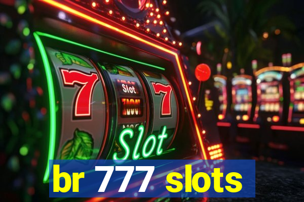 br 777 slots