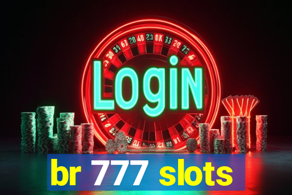 br 777 slots