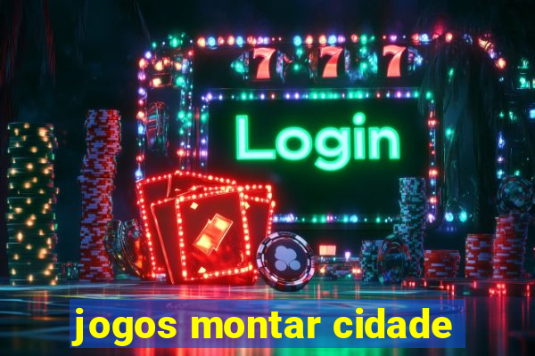 jogos montar cidade