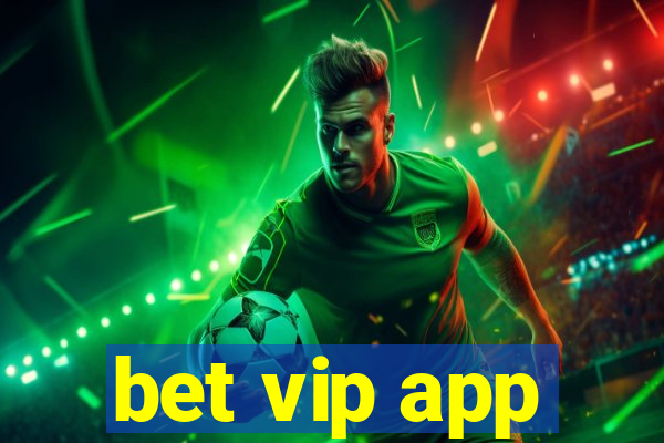 bet vip app