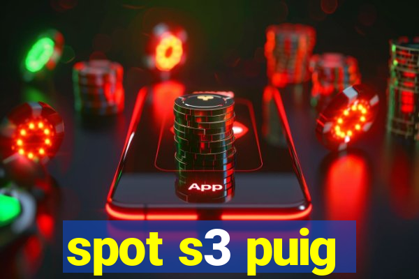 spot s3 puig