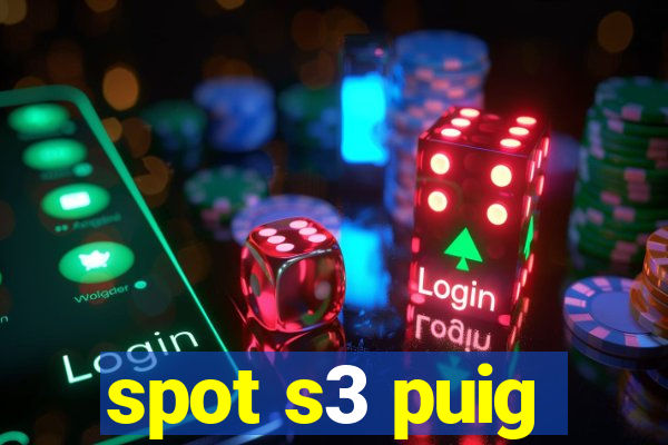 spot s3 puig