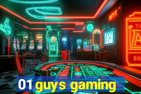 01 guys gaming