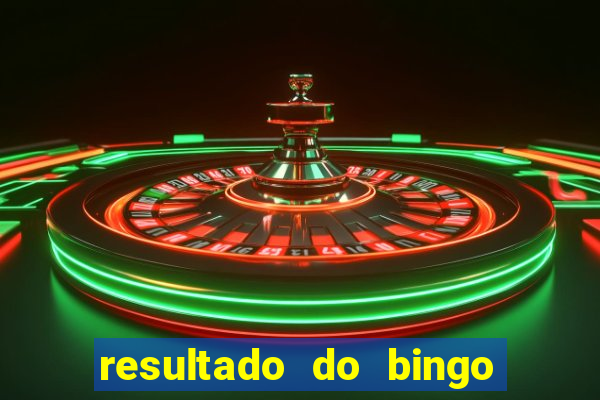 resultado do bingo de ontem