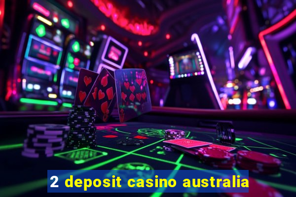 2 deposit casino australia