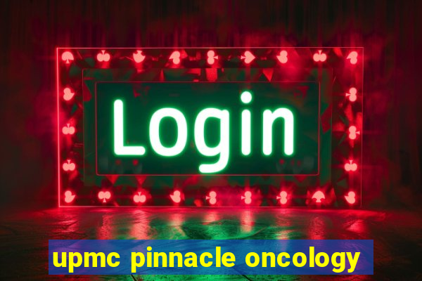 upmc pinnacle oncology