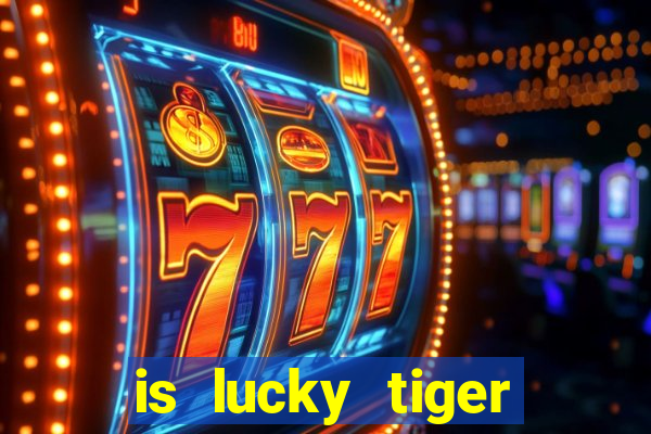 is lucky tiger casino legit