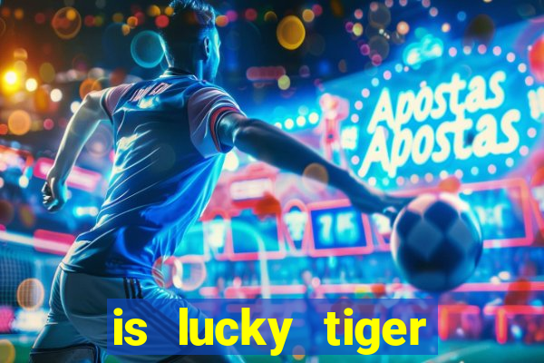 is lucky tiger casino legit