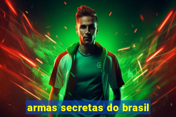 armas secretas do brasil