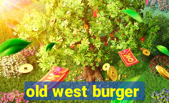 old west burger