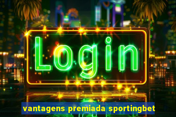 vantagens premiada sportingbet