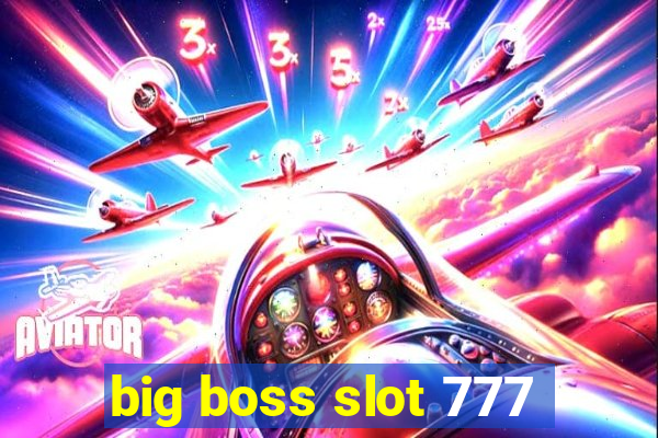 big boss slot 777