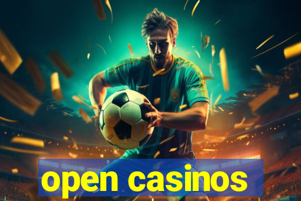 open casinos