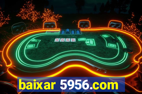 baixar 5956.com