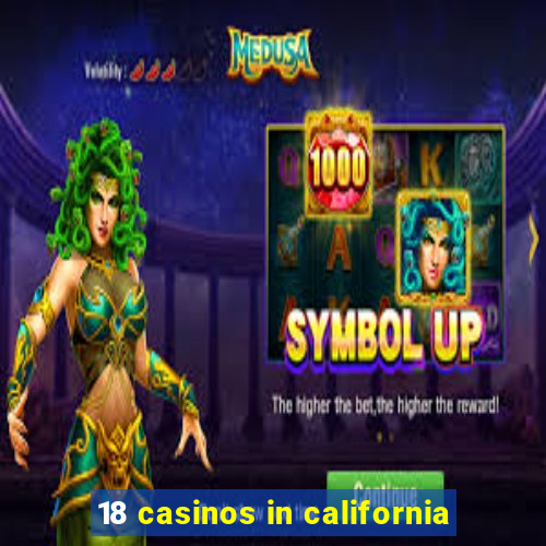 18 casinos in california