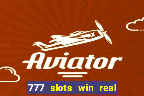 777 slots win real money india