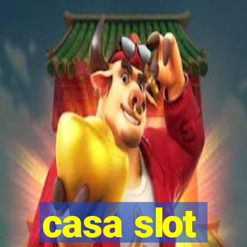 casa slot