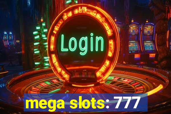 mega slots: 777