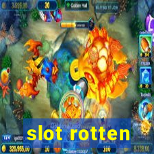 slot rotten