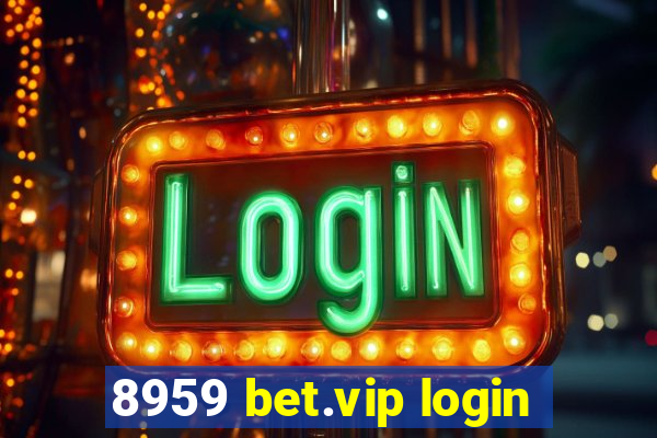 8959 bet.vip login