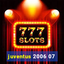 juventus 2006 07