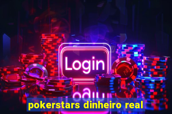 pokerstars dinheiro real