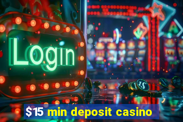 $15 min deposit casino