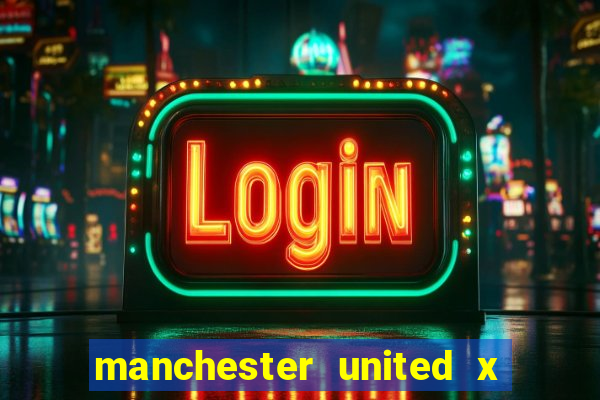 manchester united x manchester city