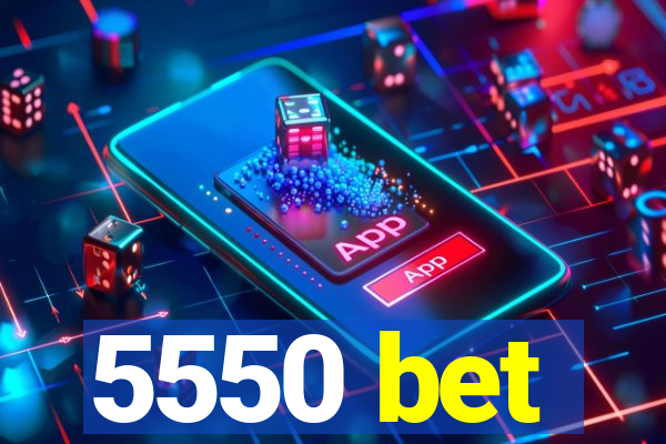 5550 bet